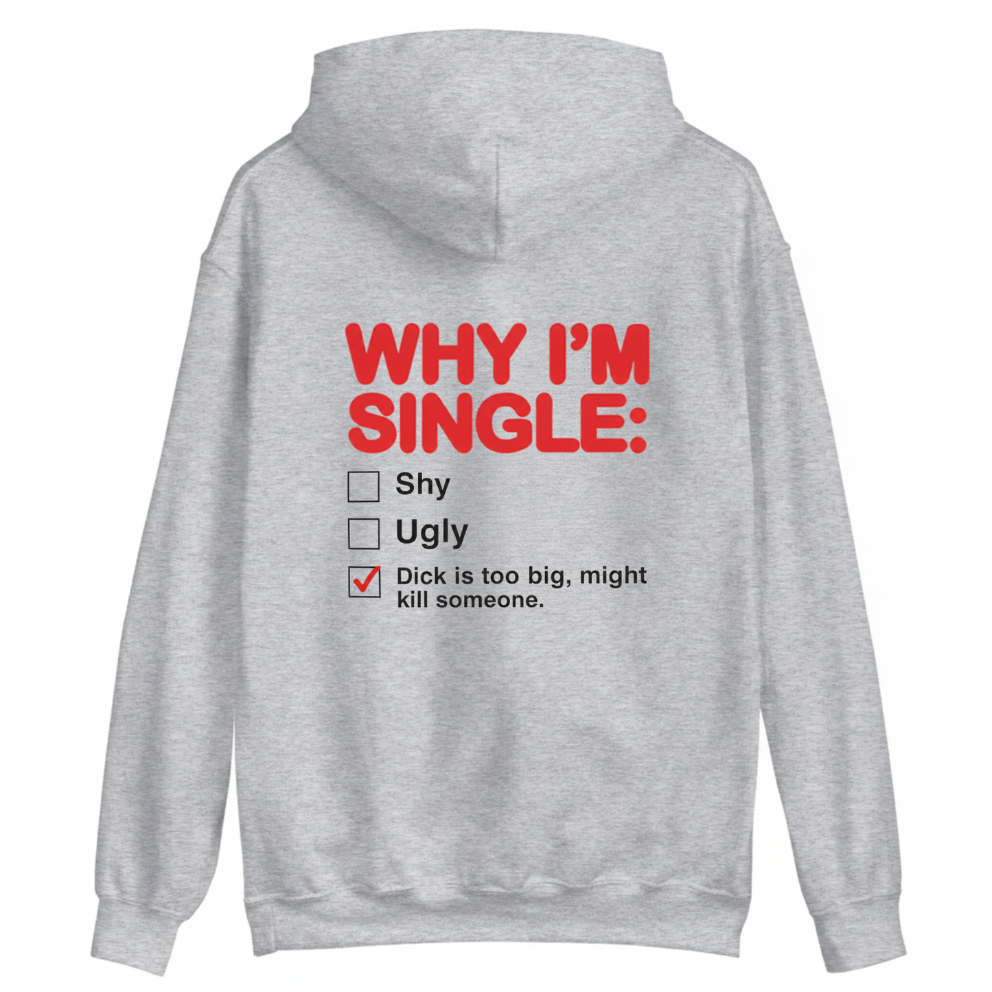 WHY I'M SINGLE HOODIE (BACK PRINT)