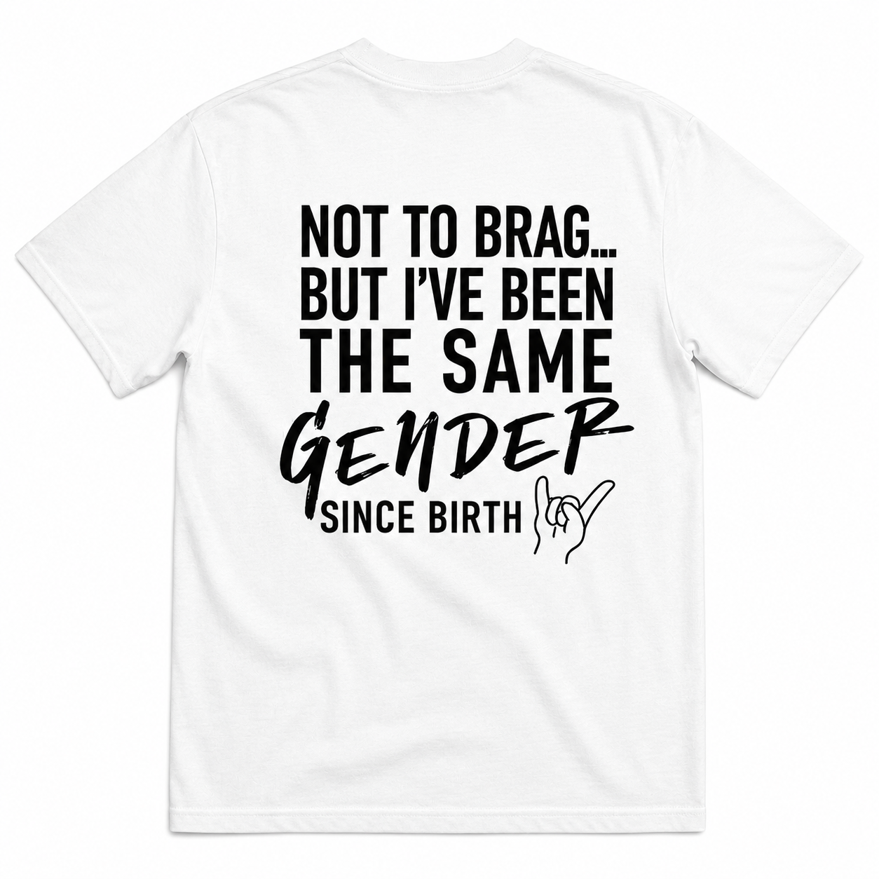 NOT TO BRAG T-SHIRT (BACK PRINT)