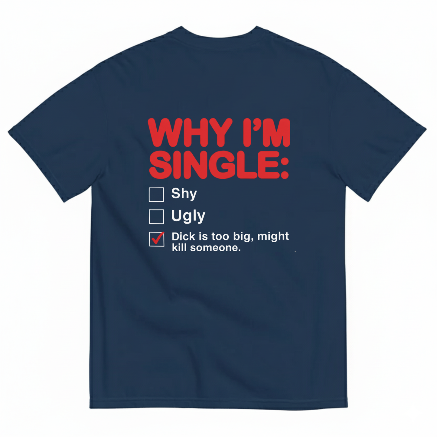 WHY I'M SINGLE T-SHIRT (BACK PRINT)