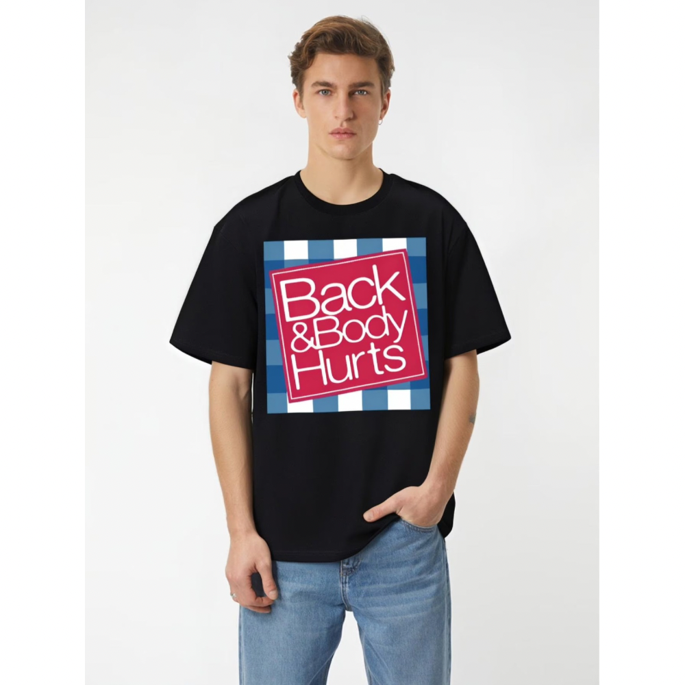 BACK & BODY HURTS T-SHIRT (FRONT PRINT)