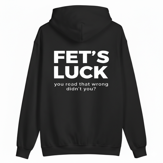FET'S LUCK HOODIE (BACK PRINT)