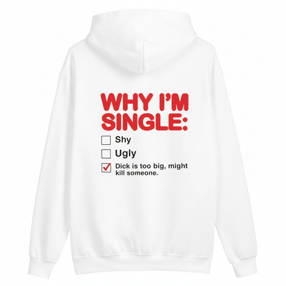 WHY I'M SINGLE HOODIE (BACK PRINT)