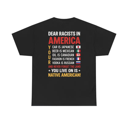 DEAR RACISTS T-SHIRT (BACK PRINT)