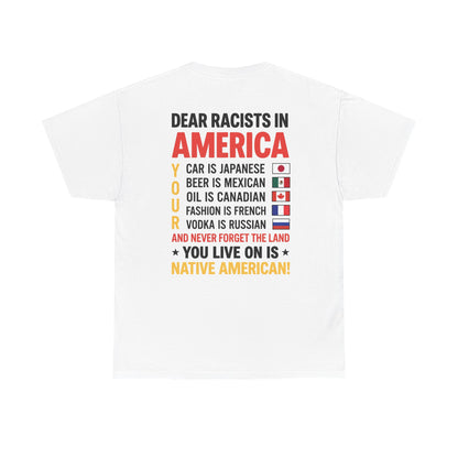 DEAR RACISTS T-SHIRT (BACK PRINT)