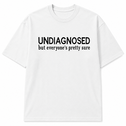 UNDIAGNOSED T-SHIRT (FRONT PRINT)