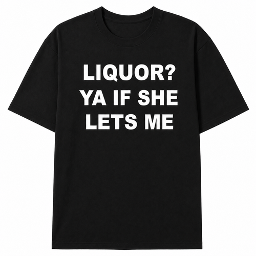 LIQUOR? T-SHIRT (FRONT PRINT)