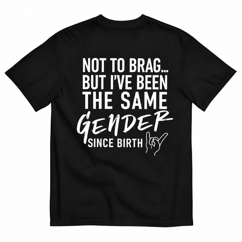 NOT TO BRAG T-SHIRT (BACK PRINT)