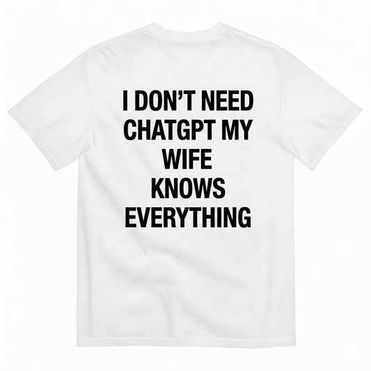 I DON'T NEED CHATGPT T-SHIRT (BACK PRINT)
