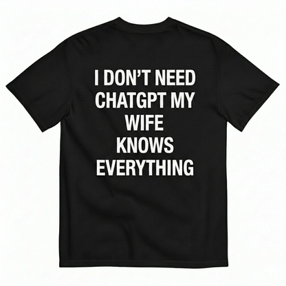 I DON'T NEED CHATGPT T-SHIRT (BACK PRINT)