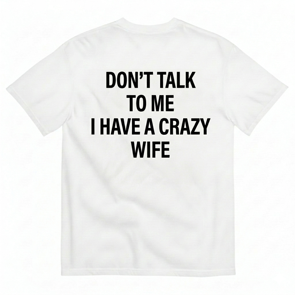 DON’T TALK TO ME T-SHIRT (BACK PRINT)