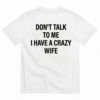 DON’T TALK TO ME T-SHIRT (BACK PRINT)