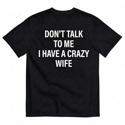 DON’T TALK TO ME T-SHIRT (BACK PRINT)
