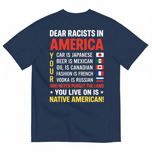 DEAR RACISTS T-SHIRT (BACK PRINT)
