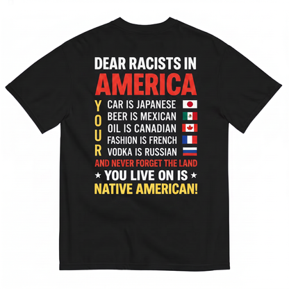 DEAR RACISTS T-SHIRT (BACK PRINT)