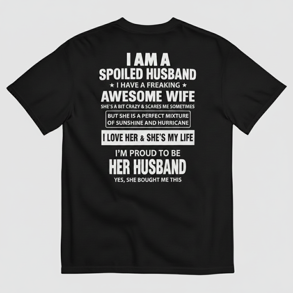 I AM A SPOILED HUSBAND T-SHIRT (BACK PRINT)