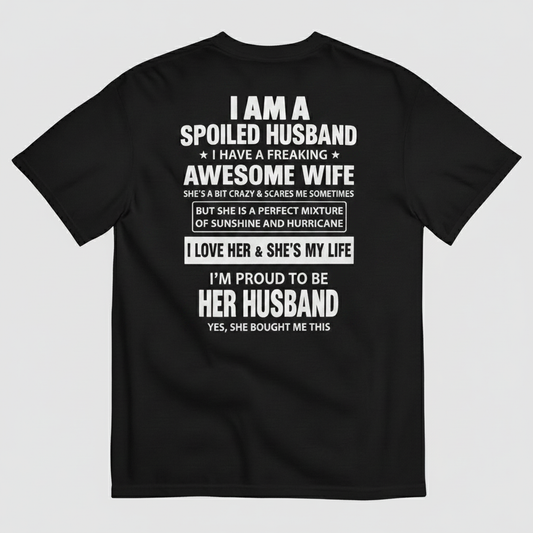 I AM A SPOILED HUSBAND T-SHIRT (BACK PRINT)