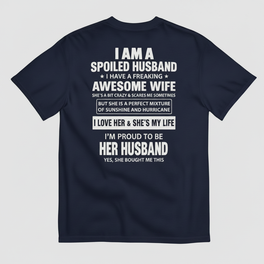 I AM A SPOILED HUSBAND T-SHIRT (BACK PRINT)